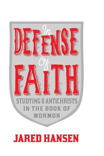In Defense of Faith Studying 8 Antichrists in The Book of Mormon