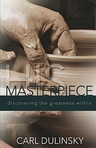 His Masterpiece Discovering the Greatness Within
