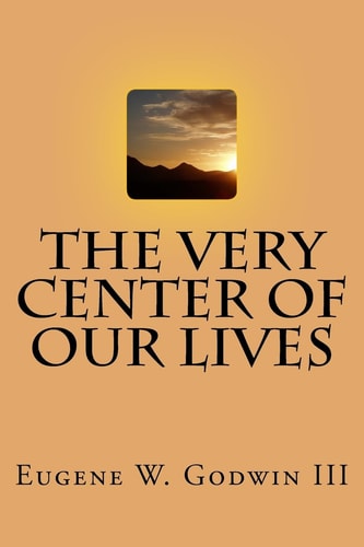 The Very Center of Our Lives
