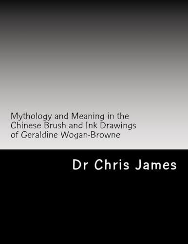 Mythology and Meaning in the Chinese Brush and Ink Drawings of Geraldine Wogan-Browne
