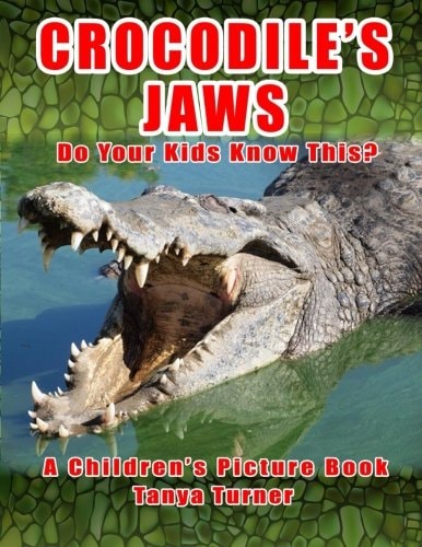 CROCODILE's JAWS Do Your Kids Know This? A Children's Picture Book