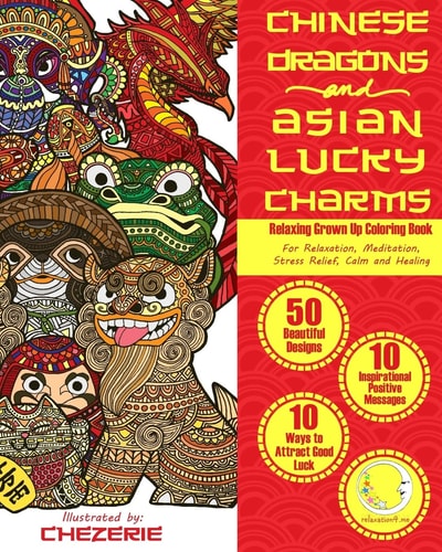 RELAXING Grown Up Coloring Book Chinese Dragons and Asian Lucky Charms