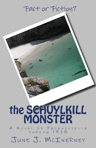 The Schuylkill Monster A Novel of Phoenixville In 1978