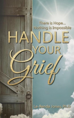 Handle Your Grief. . There Is Hope. . Nothing Is Impossible