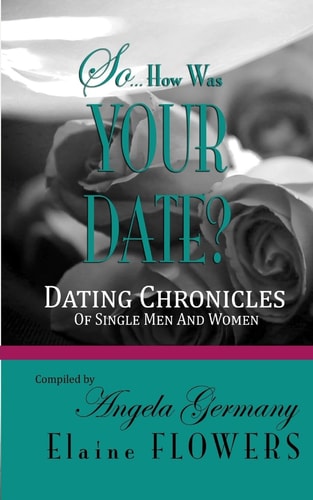 So... How Was Your Date? Dating Chronicles Of Single Men and Women