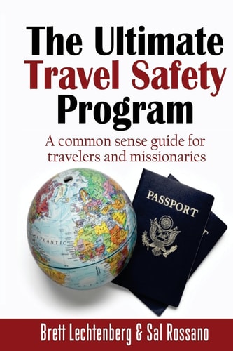 The Ultimate Travel Safety Program A Common Sense Guide for Travelers and Missionaries