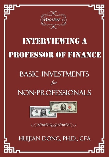 Interviewing a Professor of Finance: Basic Investments for Non-Professionals Vol. 1 of the Interviewing a Professor of Finance Series