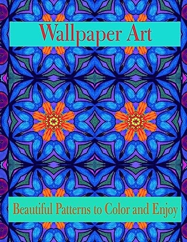 Wallpaper Art Beautiful Patterns to Color and Enjoy Stress Therapy