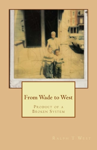 From Wade to West (Product Of A Broken System)
