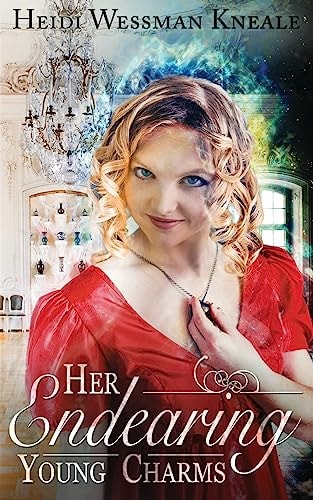 Her Endearing Young Charms A Regency Romance with Magic...