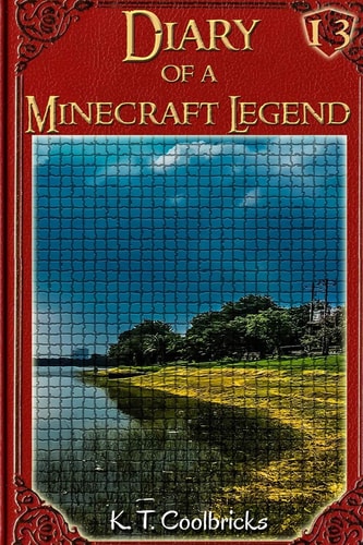 Diary of a Minecraft Legend Book 13