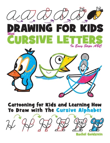 Drawing for Kids with Cursive Letters in Easy Steps ABC Cartooning for Kids and Learning How to Draw with the Cursive Alphabet