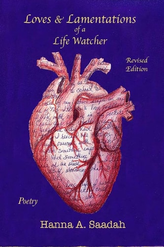 Loves and Lamentations of a Life Watcher Revised Edition Poetry