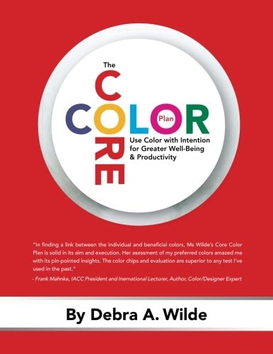 The Core Color Plan Use Color with Intention for Greater Well-Being and Productivity