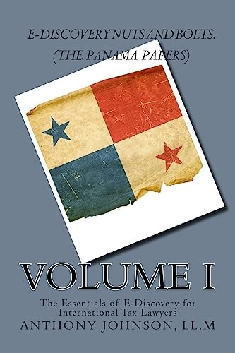E-Discovery Nuts and Bolts (The Panama Papers): The Essentials of E-Discovery for International Tax Lawyers