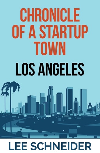 Chronicle of a Startup Town Los Angeles