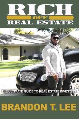 Rich Off Real Estate The Ultimate Guide To Real Estate Investing