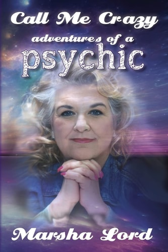 Call Me Crazy Adventures of a Psychic