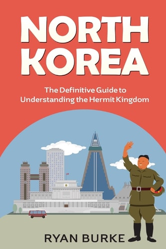 North Korea A Country in Crisis : the Definitive Guide to Understanding the Hermit Kingdom