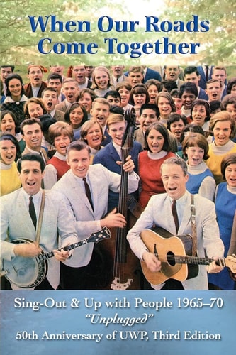 When Our Roads Come Together Sing-Out and Up with People, 1965-70, Unplugged