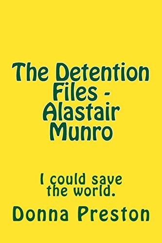 The Detention Files - Alastair Munro I Could Save the World.