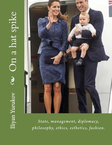 On a Hat Spike State, Management, Diplomacy, Philosophy, Ethics, Esthetics, Fashion.