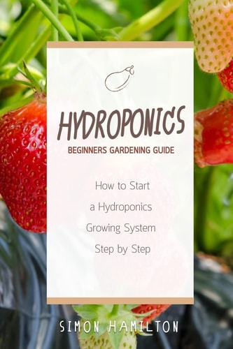 Hydroponics Beginners Gardening Guide How to Start a Hydroponics System Step by Step