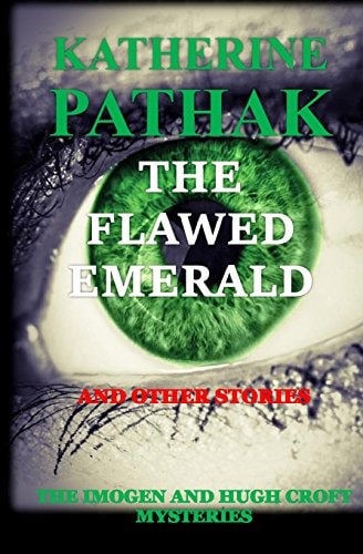 The Flawed Emerald and Other Stories An Anthology of Imogen and Hugh Croft Mystery Stories