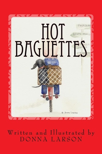 Hot Baguettes Hot Baguettes: The Memoir of a Wacky-Woman's Escape From Her "Empty Nest" in California -- to an Exciting Life in Paris, France!