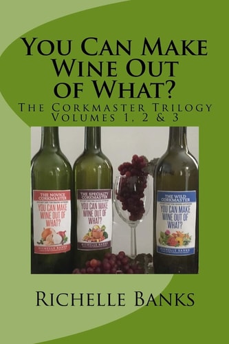 You Can Make Wine Out of What? The CorkmasterTrilogy