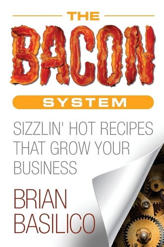 The Bacon System Sizzlin' Hot Recipes That Grow Your Business