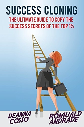 Success Cloning The Ultimate Guide to Copy the Success Secrets of the Top 1%