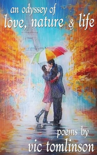 An Odyssey of Love, Nature and Life Poems by Vic Tomlinson