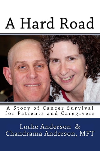 A Hard Road A Story of Cancer Surival for Patients and Caregivers