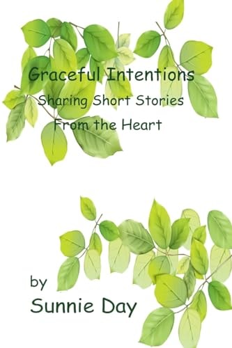 Graceful Intentions Sharing Short Stories From the Heart