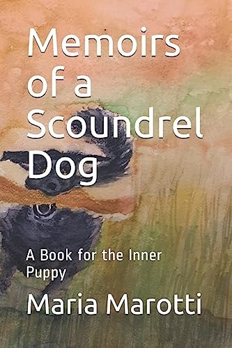Memoirs of a Scoundrel Dog A Book for the Inner Puppy