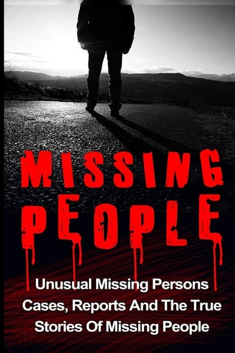 Missing People Unusual Missing Persons Cases, Reports And True Stories Of Missing People