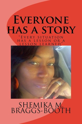 Everyone Has a Story "Every Situation Has a Lesson Or a Lesson Learned"