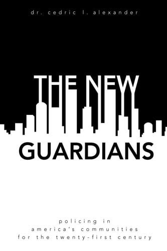 The New Guardians Policing in America's Communities for the 21st Century