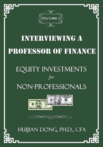 Interviewing a Professor of Finance: Equity Investments for Non-Professionals Vol. 2 of the Interviewing a Professor of Finance Series