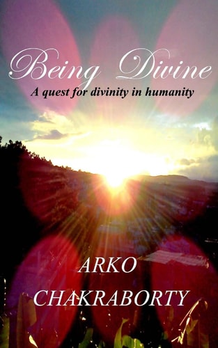 Being Divine A Quest for Divinity in Humanity