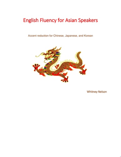 English Fluency For Asian Speakers: Accent Reduction For Chinese, Japanese, and Korean