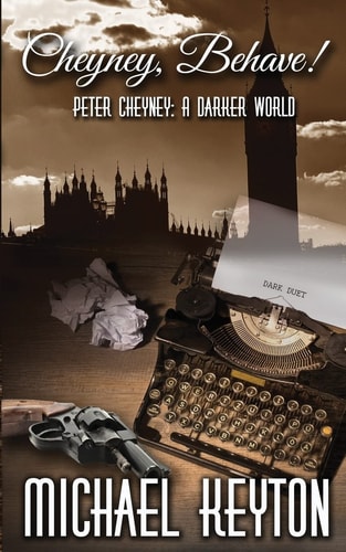 Cheyney Behave Peter Cheyney: a Darker World