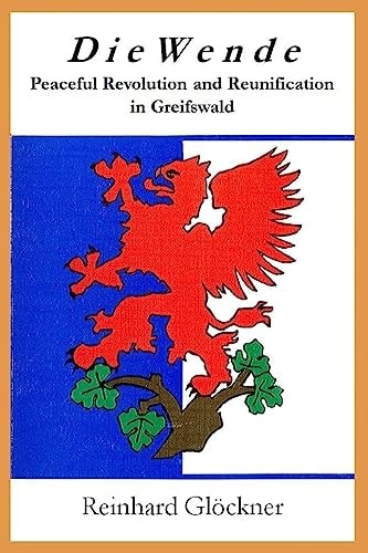 Die Wende Peaceful Revolution and Reunification in Greifswald
