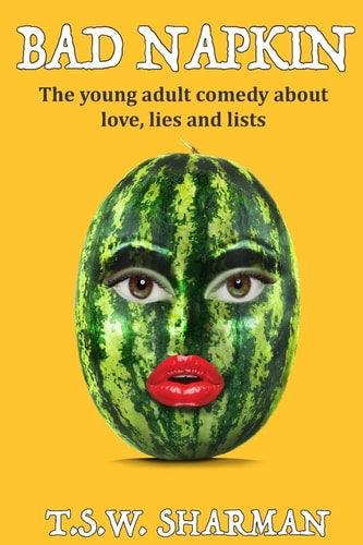 Bad Napkin The Young Adult Comedy about Love, Lies and Lists