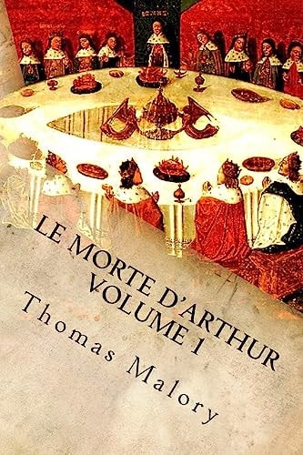 Le Morte D'Arthur Volume 1 King Arthur and of His Noble Knights of the Round Table