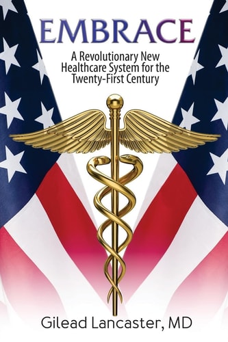 Embrace A Revolutionary New Healthcare System for the Twenty-First Century