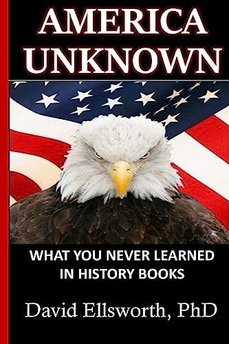 America Unknown What You Never Learned in History Books
