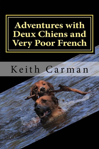 Adventures with Deux Chiens and Very Poor French More Stories for Laughing