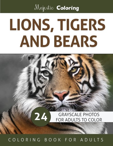 Lions, Tigers and Bears Grayscale Photo Coloring Book for Adults